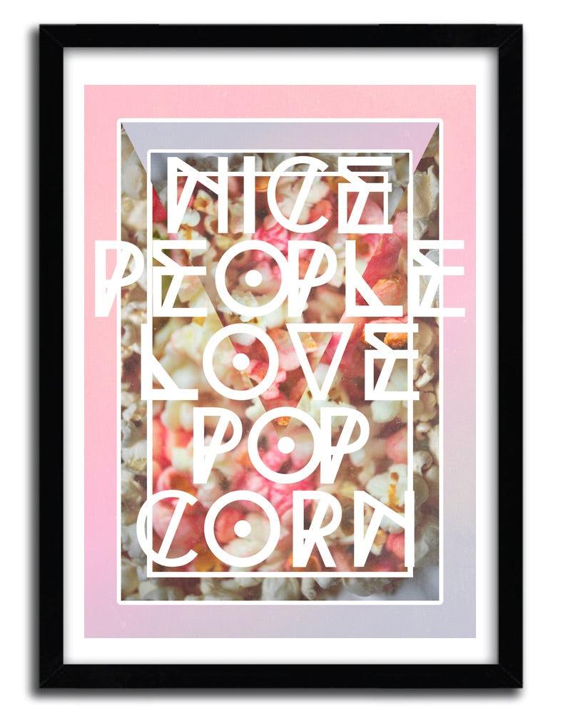 Affiche nice people love pop corn by DANNY IVAN ArtAndToys
