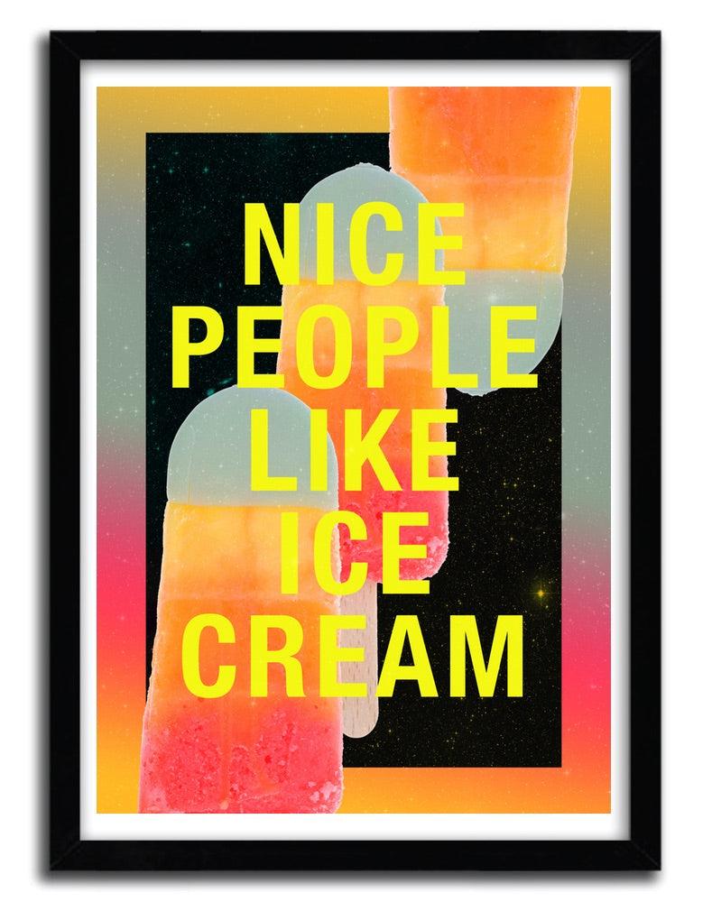 Affiche Nice People Like Icea Cream by DANNY IVAN ArtAndToys