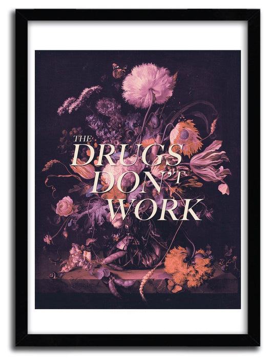 Affiche THE DRUGS DON'T WORK par HANS EISKONEN ArtAndToys