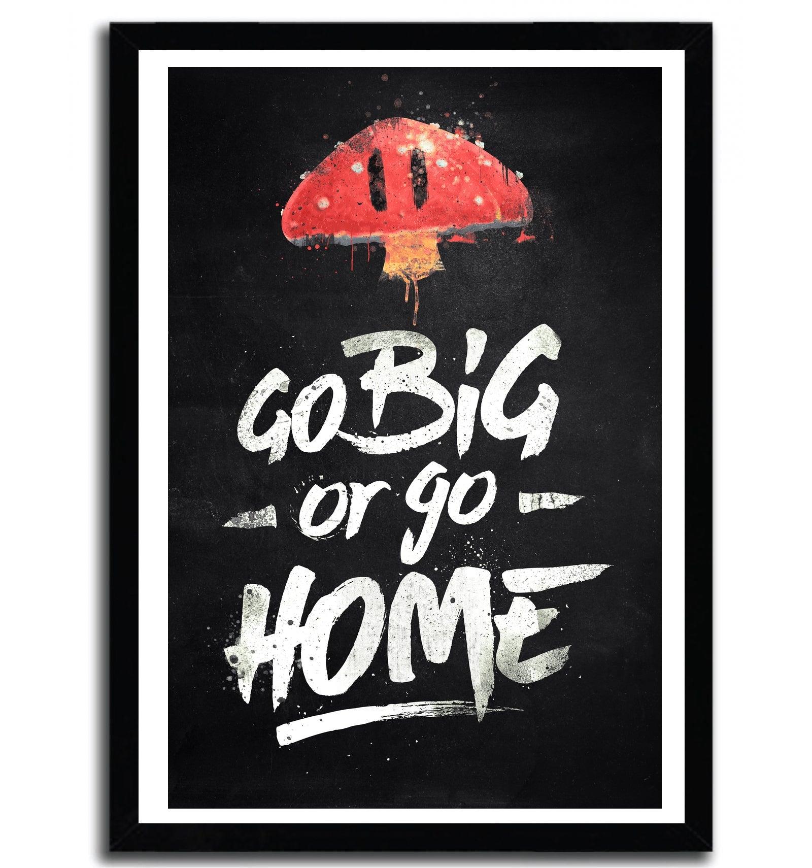 Affiche go big or go home par Barrett Biggers ArtAndToys